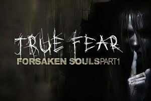 真实恐惧:被遗弃的灵魂/True Fear: Forsaken Souls Part 1-pp游戏仓库